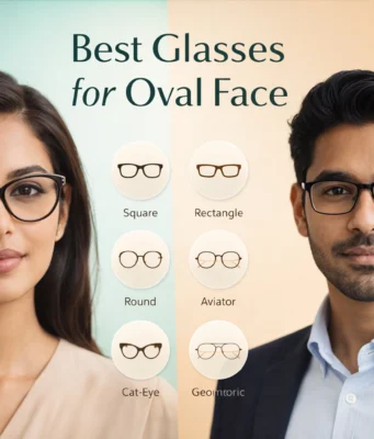 Best Glasses for Oval Face: Complete Guide for India 2025 Best Glasses for Oval Face India - Complete Style Guide 2026